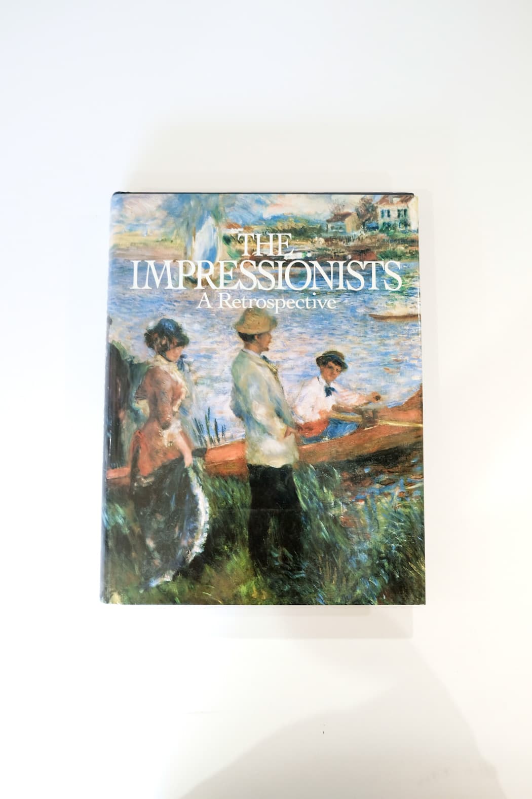 The Impressionists A Retrospective Hardcover by Martha Kapos