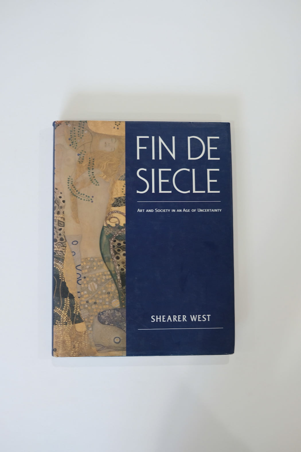 Fin De Siecle Art and Society in an Age of Uncertainty by West Shearer
